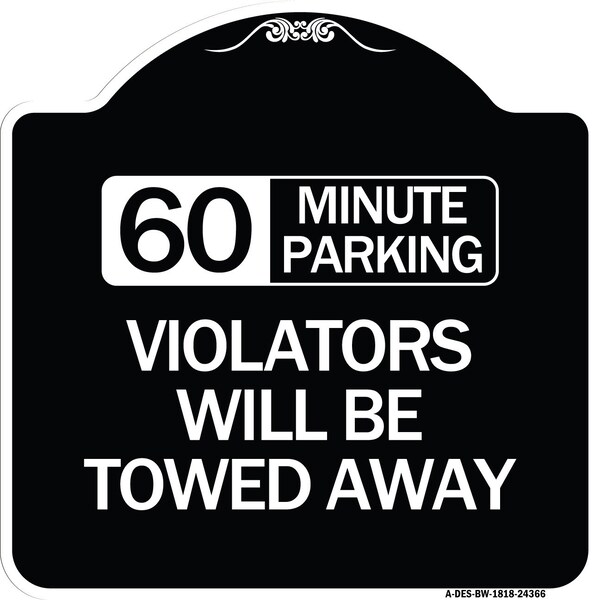 60 Minute Parking Violators Will Towed Away Heavy-Gauge Aluminum Sign, 18" x 18", BW-1818-24366